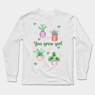 You grow girl! Long Sleeve T-Shirt